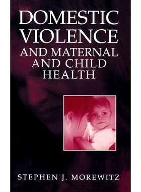 预订 Domestic Violence and Maternal and Child Health: New Patterns of Trauma, Treatment, and Criminal Justice Responses: