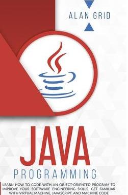 [预订]Java Programming: Learn How to Code With an Object-Oriented Program to Improve Your Software Enginee 9781914045295