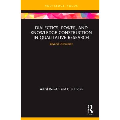 预订 Dialectics, Power, and Knowledge Construction in Qualitative Research: Beyond Dichotomy 定性研究的辩证法、权力与知