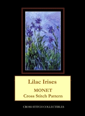 预订 Lilac Irises: Monet cross stitch pattern: 9781974001552