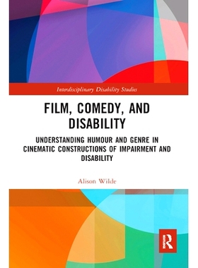 预订 Film, Comedy, and Disability: Understanding Humour and Genre in Cinematic Constructions of Impairment and Disabilit