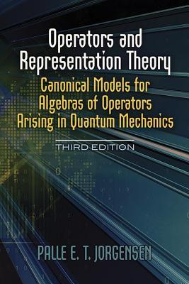 【预订】Operators and Representation Theory: Canonical Models for Algebras of Operators Arising in Quantum Mechanics