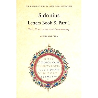预订 Sidonius: Letters Book 5, Part 1: Text, Translation and Commentary 齐多尼姆：书信 5，第1部分：文本、翻译和评论: 978