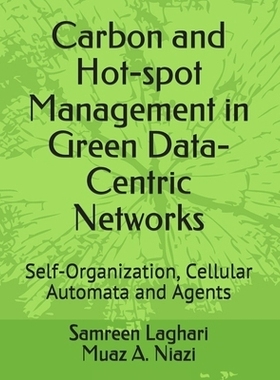 预订 Carbon and Hot-spot Management in Green Data-Centric Networks: Self-Organization, Cellular Automata and Agents