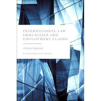 预订 International Law Immunities and Employment Claims: A Critical Appraisal 国际法豁免和就业索赔：批判性评估: 97815099
