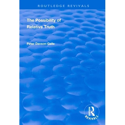 预订 The Possibility of Relative Truth: An Examination of the Possibility of Truth Relativism Within Coherence and Corre