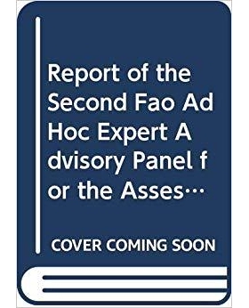 预订 Report of the second FAO Ad Hoc Expert Advisory Panel for the assessment of proposals to amend appendices I and II