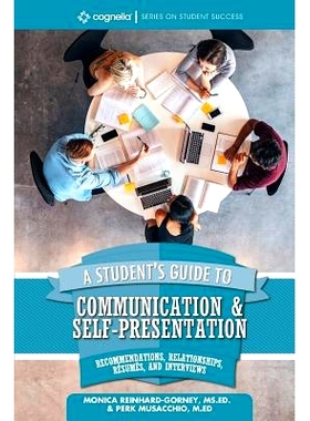 预订 A Student’s Guide to Communication and Self-Presentation: Recommendations, Relationships, RÃ*sumÃ*s, and Intervi