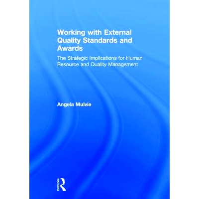预订 Working with External Quality Standards and Awards: The Strategic Implications for Human Resource and Quality Manag