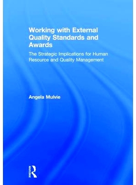 预订 Working with External Quality Standards and Awards: The Strategic Implications for Human Resource and Quality Manag
