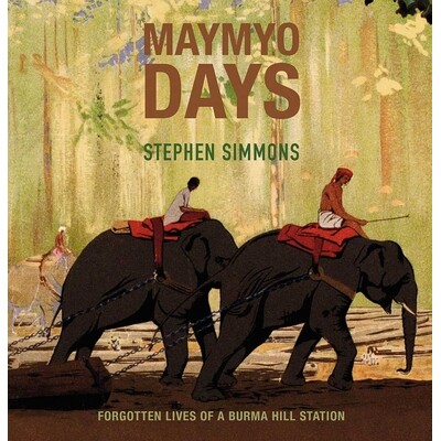 预订 Maymyo Days: Forgotten Lives of a Burma Hill Station 五月天：被遗忘的缅甸山站生活: 9786164510760