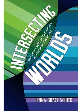 预订 Intersecting Worlds: Colonial Liminality in US Southern and Icelandic Literatures 交织的世界：美国南方和冰岛文学中