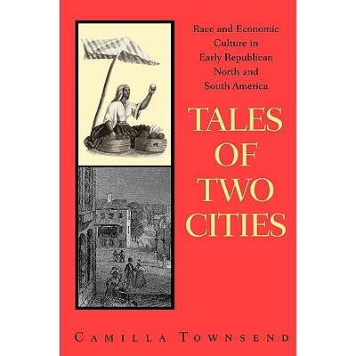 预订 Tales of Two Cities: Race and Economic Culture in Early Republican North and South America: 9780292781696
