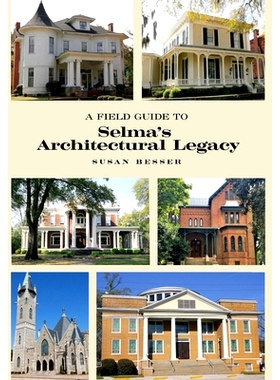 预订 A Field Guide to Selma’s Architectural Legacy 塞尔玛建筑遗产实地指南: 9798218611286
