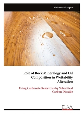 预订 Role of Rock Mineralogy and Oil Composition in Wettability Alteration: Using Carbonate Reservoirs by Subcritical Ca