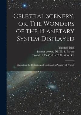 [预订]Celestial Scenery, or, The Wonders of the Planetary System Displayed: Illustrating the Perfections o 9781015110557