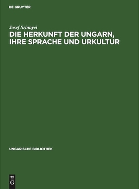 预订 Die Herkunft der Ungarn, ihre Sprache und Urkultur: 9783111048284