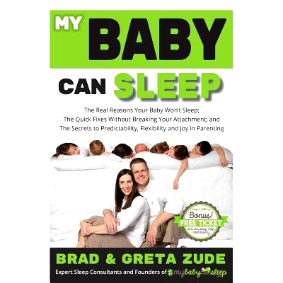 预订 My Baby Can Sleep: The Real Reasons Your Baby Won’t Sleep; The Quick Fixes Without Breaking Your Attachment; and T