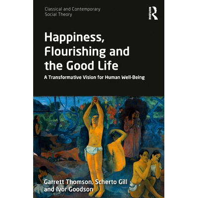 预订 Happiness, Flourishing and the Good Life: A Transformative Vision for Human Well-Being 幸福、繁荣与美好生活：人类福