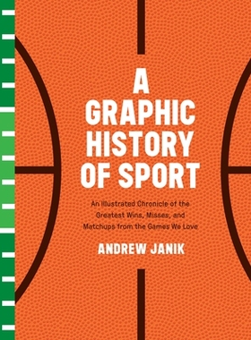 预订 A Graphic History of Sport: An Illustrated Chronicle of the Greatest Wins, Misses, and Matchups from the Games We L