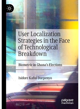 预订 User Localization Strategies in the Face of Technological Breakdown: Biometric in Ghana’s Elections 面对技术故障的