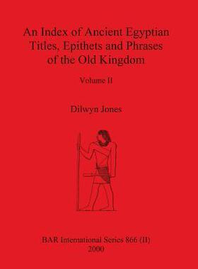 [预订]An Index of Ancient Egyptian Titles, Epithets and Phrases of the Old Kingdom Volume II 9781841710716