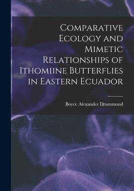 [预订]Comparative Ecology and Mimetic Relationships of Ithomiine Butterflies in Eastern Ecuador 9781017481334