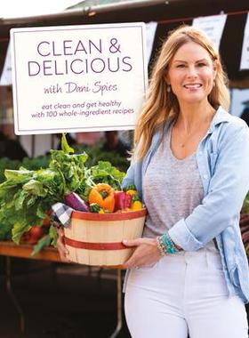 [预订]Clean & Delicious: Eat Clean and Get Healthy with 100 Whole-Ingredient Recipes 9780744077001