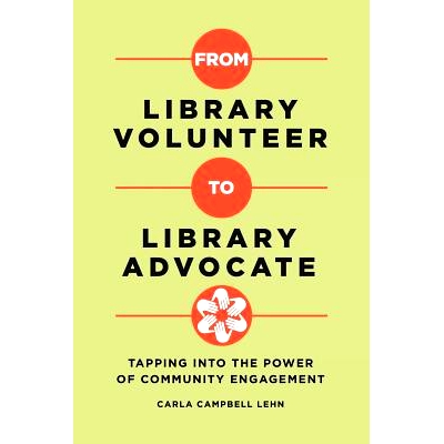 预订 From Library Volunteer to Library Advocate: Tapping Into the Power of Community Engagement: 9781440856709
