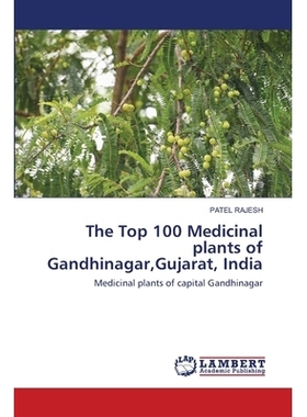 预订 The Top 100 Medicinal plants of Gandhinagar,Gujarat, India: Medicinal plants of capital Gandhinagar: 9786202668798
