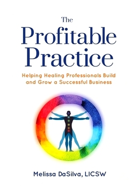 预订 The Profitable Practice: Helping Healing Professionals Build and Grow a Successful Business: 9781702798204