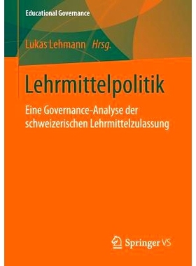 预订 Lehrmittelpolitik: Eine Governance-Analyse der schweizerischen Lehrmittelzulassung: 9783658122751