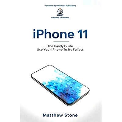 预订 iPhone 11: The Handy Guide To Use Your iPhone To Its Fullest: The Handy Guide: 9781952502330