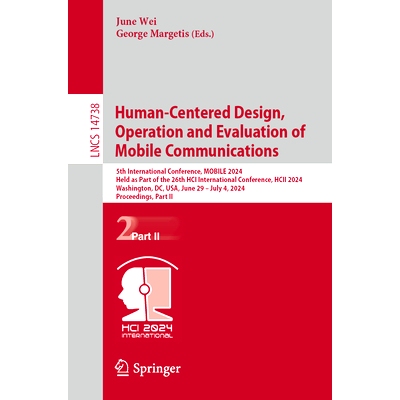 预订 Human-Centered Design, Operation and Evaluation of Mobile Communications: 5th International Conference, Mobile 2024