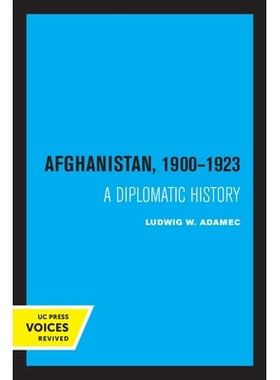 预订 Afghanistan 1900 - 1923: A Diplomatic History 阿富汗 1900 - 1923：外交史: 9780520346680