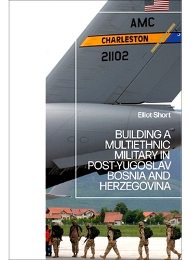预订 Building a Multiethnic Military in Post-Yugoslav Bosnia and Herzegovina 在后南斯拉夫的波斯尼亚和黑塞哥维那建立一支