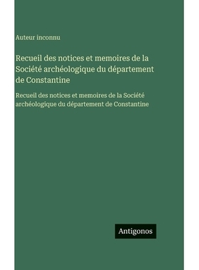 预订 Recueil des notices et memoires de la Société archéologique du département de Constantine: Recueil des notices