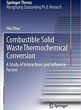 【预售】Combustible Solid Waste Thermochemical Conversion: A Study of Interactions and Influence Factors