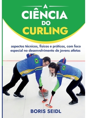 预订 A Ciência do Curling: aspectos técnicos, físicos e práticos, com foco especial no desenvolvimento de jovens atl
