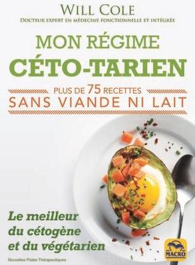 预订 Mon régime céto-tarien : le meilleur du cétogène et du végétarien : plus de 75 recettes sans viande ni lait