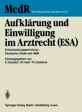 预订 Aufklärung und Einwilligung im Arztrecht (ESA): Entscheidungssammlung — Deutsche Urteile seit 1894: 9783642489839