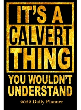 预订 2022 Daily Planner It’s a Calvert Thing You Wouldn’t Understand: Personal 6x9 Planner with 120 pages for the year