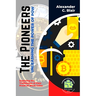 预订 The Pioneers: Exploring the Trailblazers of Pure Proof-of-Work Coins: 9789281051284