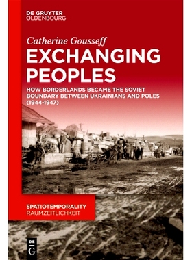 预订 Exchanging Peoples: How Borderlands became the Soviet boundary between Ukrainians and Poles (1944–1947) 交换民族：