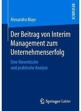 预订 Der Beitrag von Interim Management zum Unternehmenserfolg: Eine theoretische und praktische Analyse: 9783658177911