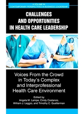 预订 Challenges and Opportunities in Healthcare Leadership: Voices from the Crowd in Today’s Complex and Interprofessio