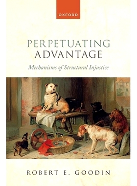 预订 Perpetuating Advantage: Mechanisms of Structural Injustice 持续的优势：结构性不公正的机制: 9780192888204