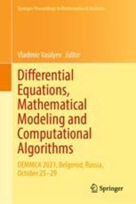 [预订]Differential Equations, Mathematical Modeling and Computational Algorithms: Demmca 2021, Belgorod, R 9783031285042