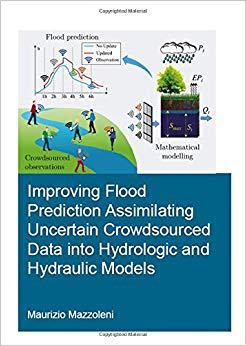 【预售】Improving Flood Prediction Assimilating Uncertain Crowdsourced Data into Hydrologic and Hydraulic Models