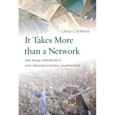 预订 It Takes More than a Network: Iraqi Insurgency & Organizational .. 超网络化实施：伊拉克叛乱与组织性适应（平装）: 97